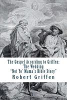 The Gospel According to Griffen: The Wedding 150290022X Book Cover