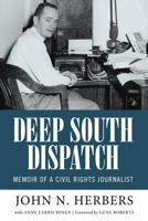 Deep South Dispatch: Memoir of a Civil Rights Journalist 1496816749 Book Cover