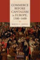 Commerce before Capitalism in Europe, 1300-1600 0521148502 Book Cover