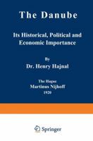 The Danube: Its Historical, Political and Economic Importance 940151609X Book Cover