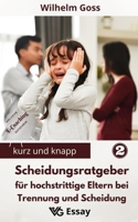 Scheidungsratgeber für hochstrittige Eltern bei Trennung und Scheidung: Eltern bleiben nach der Trennung – Reflektionen und Tipps aus Psychotherapie und Beratung (Kurz Und Knapp) 3968420209 Book Cover