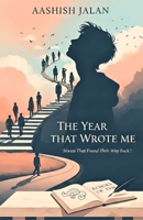 The Year That Wrote Me: Stories That Found Their Way Back ! B0GW3B6BHB Book Cover