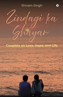 Zindagi Ka Shayar: Couplets on Love, Hope, and Life (Hindi Edition) B0GTC1GD6C Book Cover