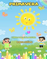 Libro para colorear de la primavera para niños: Divertidos dibujos de la primavera con flores, pájaros y mucho más para niños B0C4Z56ZW9 Book Cover
