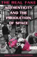 The Real Fake: Authenticity and the Production of Space 0823280926 Book Cover