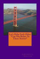 Let's Help Eachother: *Can You Relate to These Stories* 1496191080 Book Cover