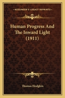 Human Progress And The Inward Light (1911) 0548705631 Book Cover
