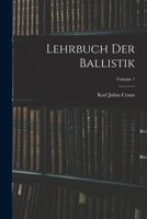 Lehrbuch Der Ballistik; Volume 1 1015568033 Book Cover