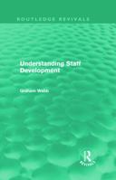 Understanding Staff Development (Routledge Revivals) 0415662478 Book Cover