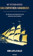 Mit offenem Herzen: Das Empathen-Handbuch: "Der Albtraum eines Narzissten ist das Aufwachen eines Empathen" (German Edition) 3991304759 Book Cover