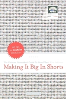The Ultimate Filmmaker's Guide to Short Films: Making it Big in Shorts 1932907580 Book Cover