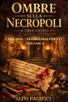 OMBRE SULLA NECROPOLI: IL LIBER LINTEUS (I CORTI MALEDETTI) (Italian Edition) B0GBKPFM4D Book Cover