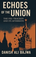 Echoes of the Union: The FSU Tragedy and Its Aftermath 9698292128 Book Cover