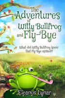 The Adventures of Witty Bullfrog and Fly-Bye: What did Witty bullfrog know that Fly-Bye missed? 1544643209 Book Cover