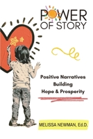 Power of Story: Positive Narratives Building Hope & Prosperity 1625539789 Book Cover