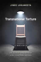 Transnational Torture: Law, Violence, and State Power in the United States and India 1479816957 Book Cover