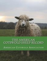 The American Cotswold Sheep Record: Pure Bred Cotswold Sheep Volume 1 1722168447 Book Cover