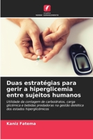 Duas estratégias para gerir a hiperglicemia entre sujeitos humanos: Utilidade da contagem de carboidratos, carga glicémica e bebidas predadoras na ... estados hiperglicémicos 6202904291 Book Cover