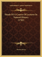 Heads Of A Course Of Lectures In Natural History 1354676394 Book Cover