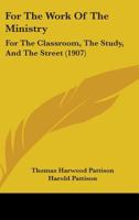 For the Work of the Ministry; For the Classroom, the Study and the Street 0530385740 Book Cover