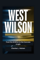West Wilson: From the Gridiron to the Concrete Jungle B0GWHZ85TR Book Cover