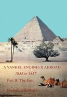 A Yankee Engineer Abroad: Part II: The East 1467871427 Book Cover