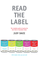 Read the Label: The Complete Guide to Buying the Best Food in Australian Shops 1741666120 Book Cover