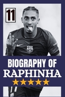 Biography of Raphinha: Inspiring Story and Rise of a Football Prodigy B0DT1KYG8M Book Cover