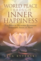 World Peace through Inner Happiness: The Path of Nichiren Buddhism Spreading Seeds of Hope B0C9KJBDTZ Book Cover