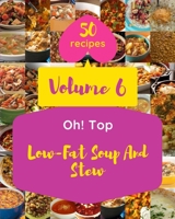 Oh! Top 50 Low-Fat Soup And Stew Recipes Volume 6: The Best-ever of Low-Fat Soup And Stew Cookbook B095L8XBSG Book Cover