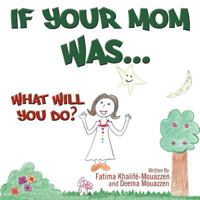 If Your Mom Was. . . . . 1477269517 Book Cover