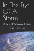 In The Eye Of A Storm: 45 Days Of Turbulence & Peace 1672086418 Book Cover