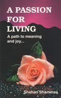 A Passion for Living: A Path to Meaning and Joy 0966202805 Book Cover