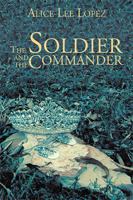 The Soldier and the Commander 1543470149 Book Cover