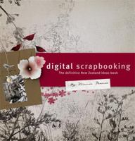 Digital Scrapbooking: The Definitive New Zealand Ideas Book 1869791061 Book Cover