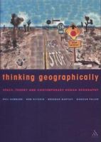 Thinking Geographically: Space, Theory and Contemporary Human Geography 0826456243 Book Cover