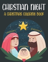 Chirstian Night A Christmas Coloring Book: Religious Coloring Book for Kids 50 Coloring Pages B08Y49S39G Book Cover