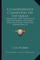 A Comprehensive Commentary On The Quran: Comprising Sale's Translation And Preliminary Discourse, With Additional Notes And Emendations V3 1162946148 Book Cover