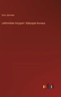 Lehtiviidan torppari: Nykyajan kuvaus (Finnish Edition) 3368911392 Book Cover