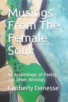 Musings From The Female Soul: An Assemblage of Poetry and Other Writings 1983472344 Book Cover