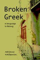 Broken Greek -- a language to belong 1891386565 Book Cover