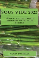 Sous Vide 2023: Cărți de bucate cu rețete delicioase pentru toate ocaziile 178381084X Book Cover