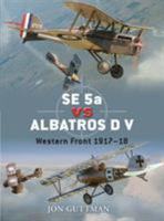 SE 5a vs Albatros D V: World War I 1917-18 184603471X Book Cover