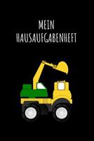 Mein Hausaufgaben: A5 - Hausaufgabenheft f�r Sch�ler I Schulplaner Bagger mit Wochentag f�r Grundschule, Realschule und Gymnasium f�r Jungen 1079873473 Book Cover