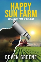 Happy Sun Farm: Behind the Facade 1964620082 Book Cover