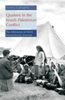 Quakers in the IsraeliPalestinian Conflict: The Dilemmas of NGO Humanitarian Activism 977416105X Book Cover