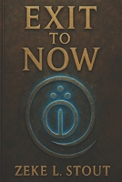 Exit to Now B0FQ35XHDN Book Cover