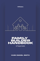 Family Builder Handbook: A Program Guide B08R9FF6C7 Book Cover