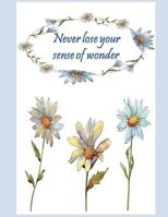 Never Lose Your Sense of Wonder: Beautiful Daisy Cover: Journal: Notebook (8.5 X 11) (110 Lined Pages) Write Down Your Thoughts, Dreams, Memories. Per 1723221600 Book Cover