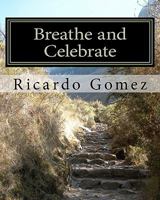 Breathe and Celebrate: A journey through cancer, and beyond 1453839097 Book Cover